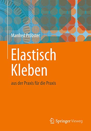 Elastisch Kleben: aus der Praxis für die Praxis von Springer Vieweg