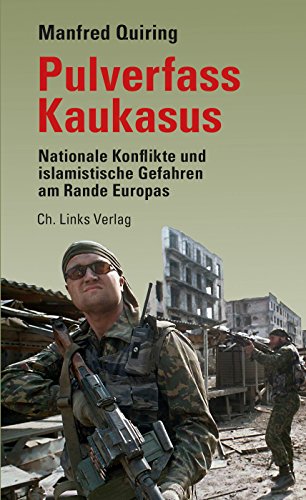 Pulverfass Kaukasus: Nationale Konflikte und islamistische Gefahren am Rande Europas von Ch. Links Verlag