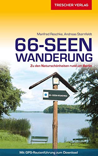 TRESCHER Reiseführer 66-Seen-Wanderung: Zu den Naturschönheiten rund um Berlin von Trescher Verlag GmbH