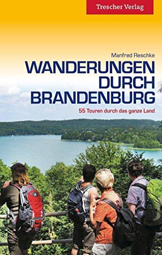 Reiseführer Wanderungen durch Brandenburg: 55 Touren durch das ganze Land (Trescher-Reiseführer)