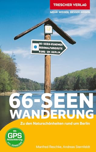 TRESCHER Reiseführer 66-Seen-Wanderung: Zu den Naturschönheiten rund um Berlin TRESCHER Reiseführer 66-Seen-Wanderung: Zu den Naturschönheiten rund um Berlin