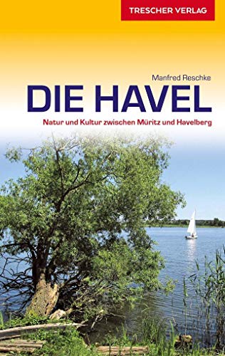 TRESCHER Reiseführer Havel: Natur und Kultur zwischen Müritz und Havelberg