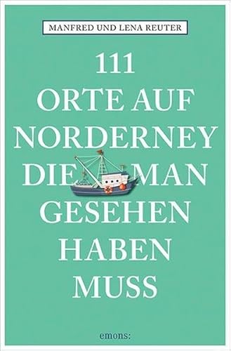 111 Orte auf Norderney, die man gesehen haben muss 111 Orte auf Norderney, die man gesehen haben muss