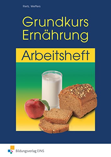 Grundkurs Ernährung: eine leicht verständliche Ernährungslehre Arbeitsheft von Bildungsverlag EINS GmbH
