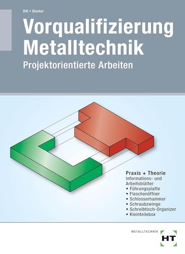 Vorqualifizierung Metalltechnik: Projektorientierte Arbeiten von Handwerk + Technik GmbH