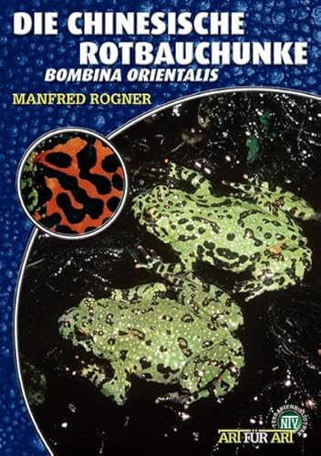 Die Chinesische Rotbauchunke: Bombina orientalis (Buchreihe Art für Art Terraristik) von NTV Natur und Tier-Verlag