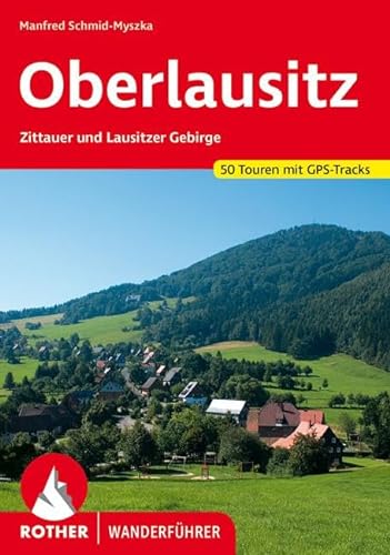 Oberlausitz: Zittauer und Lausitzer Gebirge. 50 Touren. Mit GPS-Tracks (Rother Wanderführer) von Bergverlag Rother