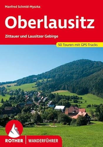 Oberlausitz: Zittauer und Lausitzer Gebirge. 50 Touren. Mit GPS-Tracks (Rother Wanderführer) von Bergverlag Rother