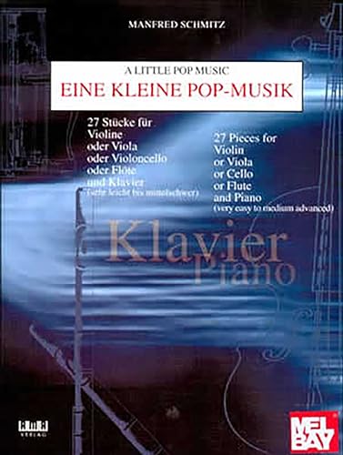 Eine kleine Pop-Musik: 27 Stücke für Violine oder Viola oder Violoncello oder Flöte und Klavier (sehr leicht bis mittelschwer) - Klavier + C-Stimme