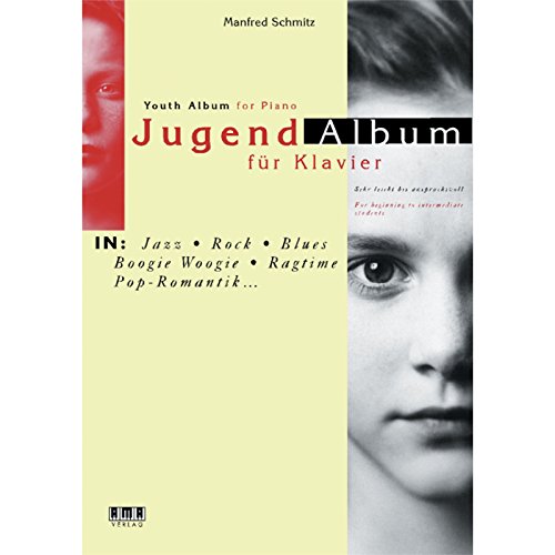 Jugend-Album für Klavier- In: Jazz, Rock, Blues, Boogie Woogie, Ragtime, Pop-Romantik ... Sehr leicht bis anspruchsvoll / For beginning to intermediate students