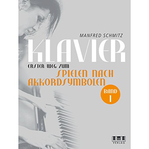 KLAVIER. Der erste Weg zum Spielen nach Akkordsymbolen.: Band 1 von Ama Verlag