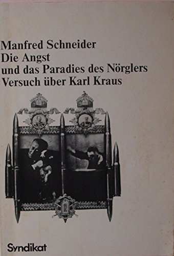 Die Angst und das Paradies des Nörglers. Versuch über Karl Kraus von Athenaeum Vlg., Bodenheim