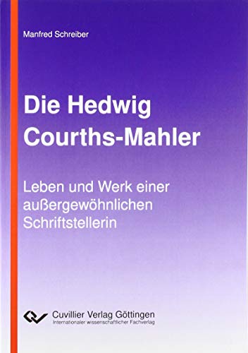Die Hedwig Courths-Mahler: Leben und Werk einer außergewöhnlichen Schriftstellerin