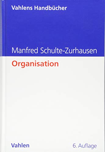 Organisation (Vahlens Handbücher der Wirtschafts- und Sozialwissenschaften) von Vahlen Franz GmbH