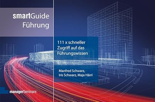 smartGuide Führung: 111 x schneller Zugriff auf das Führungswissen: 111 x schneller Zugriff auf das Führungswissen (Leadership Professionell) smartGuide Führung: 111 x schneller Zugriff auf das Führungswissen: 111 x schneller Zugriff auf das Führungswissen (Leadership Professionell)