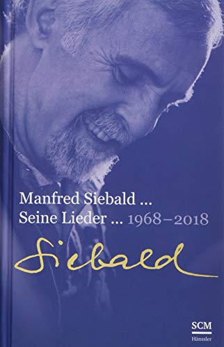 Manfred Siebald - Seine Lieder (1968-2018) von SCM Hänssler