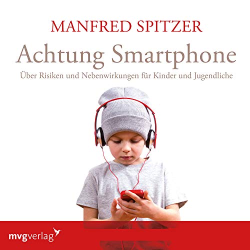 Achtung Smartphone: Über Risiken und Nebenwirkungen für Kinder und Jugendliche von mvg Verlag