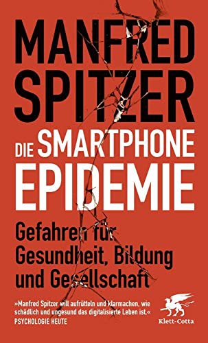 Die Smartphone-Epidemie: Gefahren für Gesundheit, Bildung und Gesellschaft