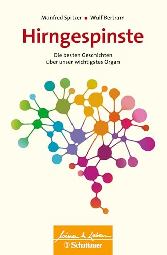 Hirngespinste (Wissen & Leben): Die besten Geschichten über unser wichtigstes Organ von SCHATTAUER