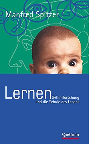 Lernen: Gehirnforschung und die Schule des Lebens von Spektrum Akademischer Verlag