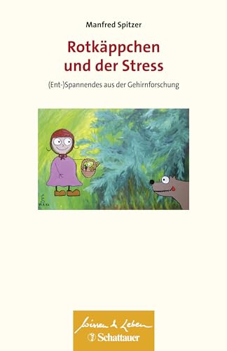 Rotkäppchen und der Stress (Wissen & Leben): (Ent-)Spannendes aus der Gehirnforschung
