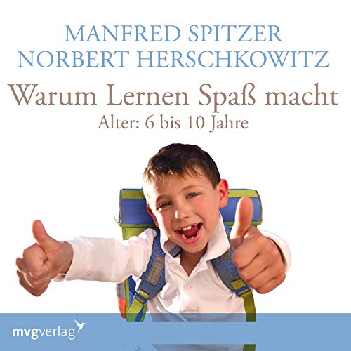 Warum lernen Spaß macht: 6-10 Jahre: . Warum lernen Spaß macht: 6-10 Jahre: .