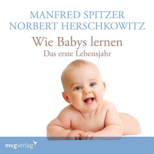 Wie Babys lernen - das erste Jahr: Lesung von mvg Verlag