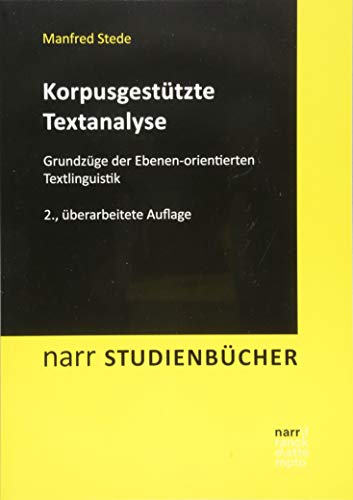 Korpusgestützte Textanalyse: Grundzüge der Ebenen-orientierten Textlinguistik (Narr Studienbücher)