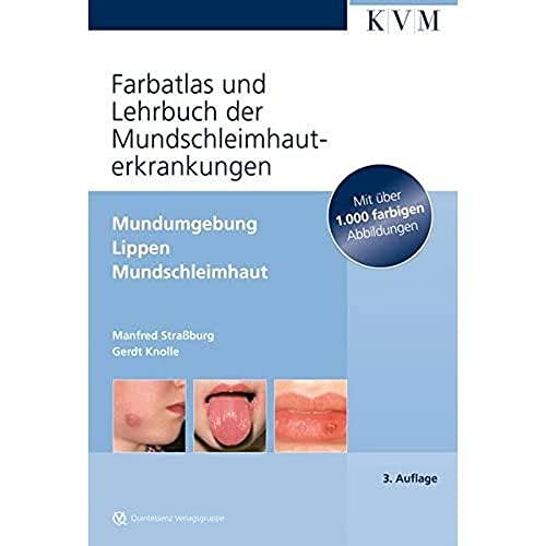 Farbatlas und Lehrbuch der Mundschleimhauterkrankungen: Mundumgebung,Lippen, Mundschleimhaut von Kolster