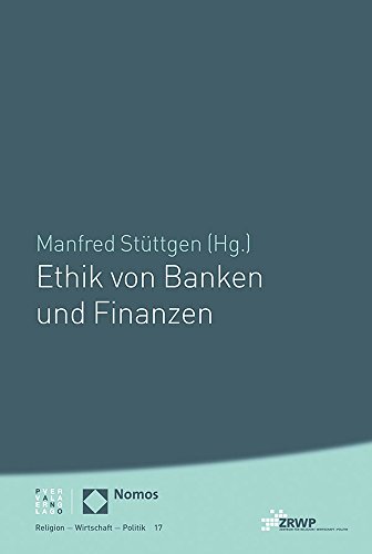 Ethik von Banken und Finanzen (ZRWP Religion – Wirtschaft – Politik)