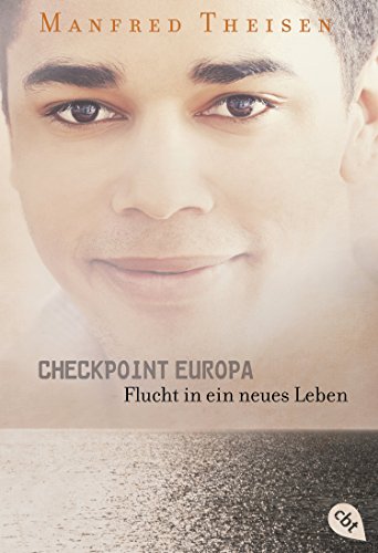 Checkpoint Europa: Flucht in ein neues Leben von cbt