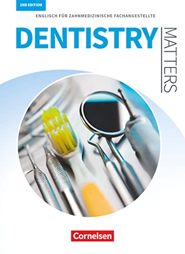 Dentistry Matters - Englisch für zahnmedizinische Fachangestellte - Second Edition - A2/B1: Schulbuch Dentistry Matters - Englisch für zahnmedizinische Fachangestellte - Second Edition - A2/B1: Schulbuch