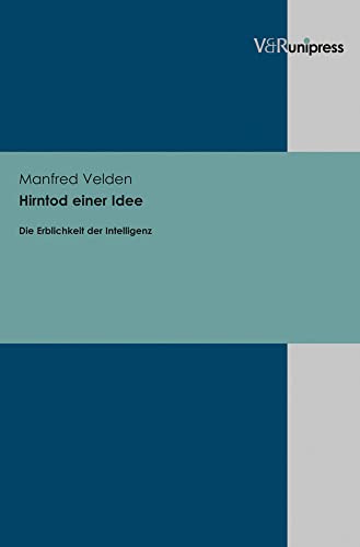 Hirntod einer Idee: Die Erblichkeit der Intelligenz Hirntod einer Idee: Die Erblichkeit der Intelligenz von V&R unipress