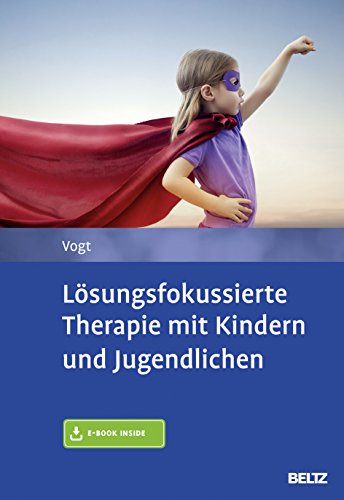 Lösungsfokussierte Therapie mit Kindern und Jugendlichen: Mit E-Book inside von Psychologie Verlagsunion