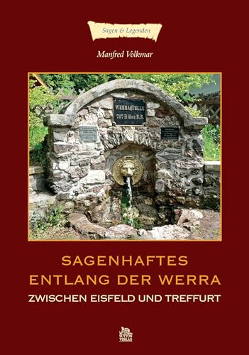 Sagenhaftes entlang der Werra zwischen Eisfeld und Treffurt von Sutton