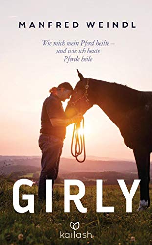 Girly: Wie mich mein Pferd heilte - und wie ich heute Pferde heile