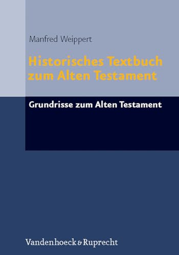 Historisches Textbuch zum Alten Testament (Grundrisse Zum Alten Testament): Herbert Donner zu seinem 80. Geburstag am 16. Februar 2010 (Grundrisse zum ... Testament Deutsch, Ergänzungsreihe, Band 10) von Vandehoeck & Rupprecht