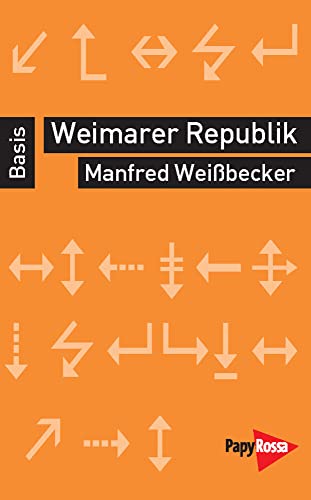 Weimarer Republik - Basiswissen Politik/Geschichte/Ökonomie von Papyrossa Verlags GmbH +