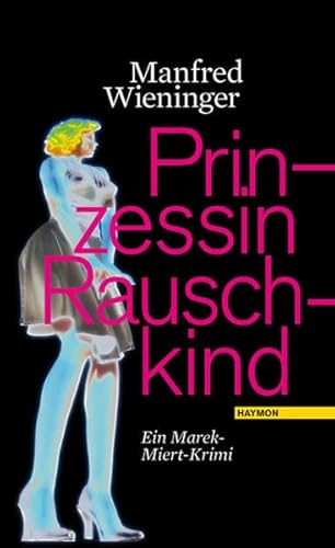 Prinzessin Rauschkind. Ein Marek-Miert-Krimi