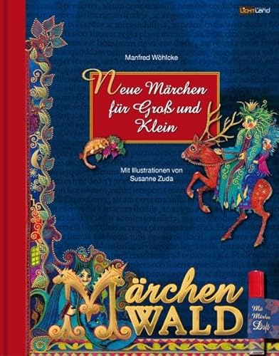 Märchenwald: Neue Märchen über Erkenntnis und Erlösung: Neue Märchen für Groß und Klein von Edition Lichtland