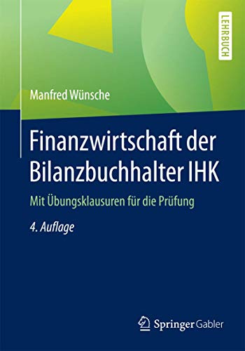 Finanzwirtschaft der Bilanzbuchhalter IHK: Mit Übungsklausuren für die Prüfung von Springer