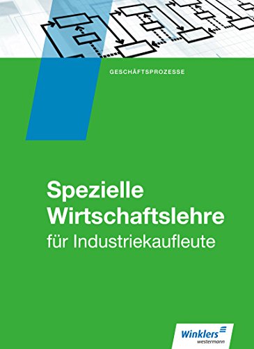Industriekaufleute: Allgemeine und spezielle Wirtschaftslehre / Spezielle Wirtschaftslehre: Schülerband
