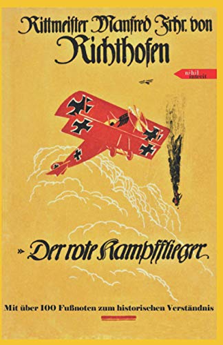 Der rote Kampfflieger: die vollständige Autobiographie des Roten Barons Manfred von Richthofen mit erklärenden Fußnoten von Independently published