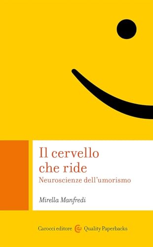 Il cervello che ride. Neuroscienze dell'umorismo (Quality paperbacks) von Carocci