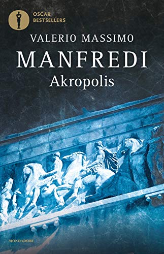 Akropolis. La grande epopea di Atene (Oscar bestsellers)