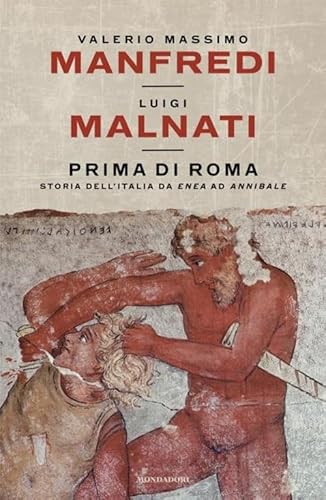 Prima di Roma. Storia dell'Italia da Enea ad Annibale (Varia saggistica) von Mondadori
