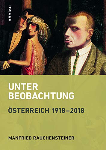 Unter Beobachtung: Österreich 1918-2018: Österreich seit 1918