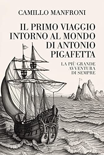 Il primo viaggio intorno al mondo di Antonio Pigafetta (Caravelle) von Edizioni Theoria