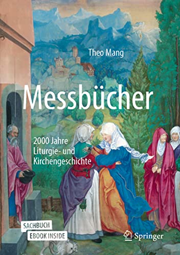Messbücher: 2000 Jahre Liturgie- und Kirchengeschichte