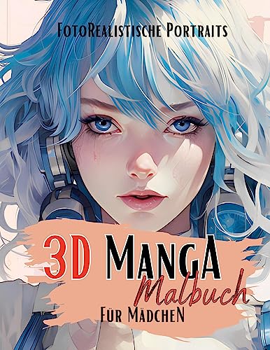 3D Manga Malbuch für Mädchen: Das Manga Portrait Malbuch mit fotorealistischen Vorlagen. Mit wunderschönen Anime Frauen. Anime Malbuch. 3D Malbuch. von tredition
